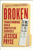 Broken: Notes of a Former Caseworker