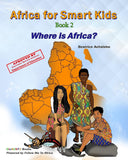 Africa For Smart Kids Book 2: Where is Africa?
