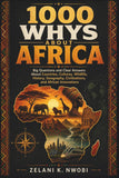 1000 Whys About Africa: Big Questions and Clear Answers About Countries, Cultures, Wildlife, History, Geography, Civilizations, and African Innovation