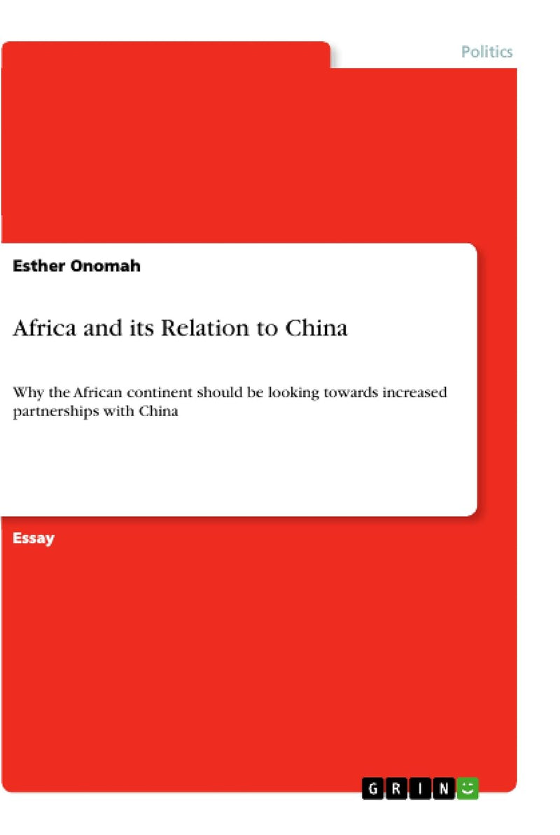 Africa and its Relation to China: Why the African continent should be looking towards increased partnerships with China