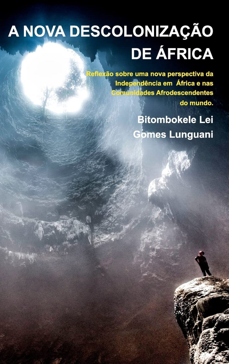 A NOVA DESCOLONIZACAO DE AFRICA - Bitombokele L. G. Lunguani - 2a Edicao: Colecao Mandombe