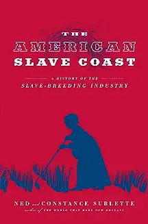 The American Slave Coast: A History of the Slave-Breeding Industry