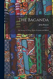 The Baganda: An Account of Their Native Customs and Beliefs