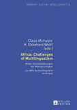 Africa: Challenges of Multilingualism: Afrika: Herausforderungen Der Mehrsprachigkeit. Les Defis Du Plurilinguisme En Afrique