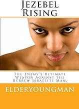 Jezebel Rising: The Enemy's Greatest End Time Weapon Against the Hebrew Israelite Man.