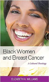 Black Women and Breast Cancer: A Cultural Theology
