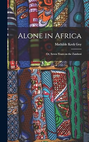 Alone in Africa; or, Seven Years on the Zambesi