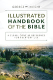 Illustrated Handbook of the Bible: A Clear, Concise Reference for Everyday Use