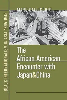 The African American Encounter with Japan and China: Black Internationalism in Asia, 1895-1945