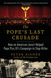Pope's Last Crusade: How an American Jesuit Helped Pope Pius XI's