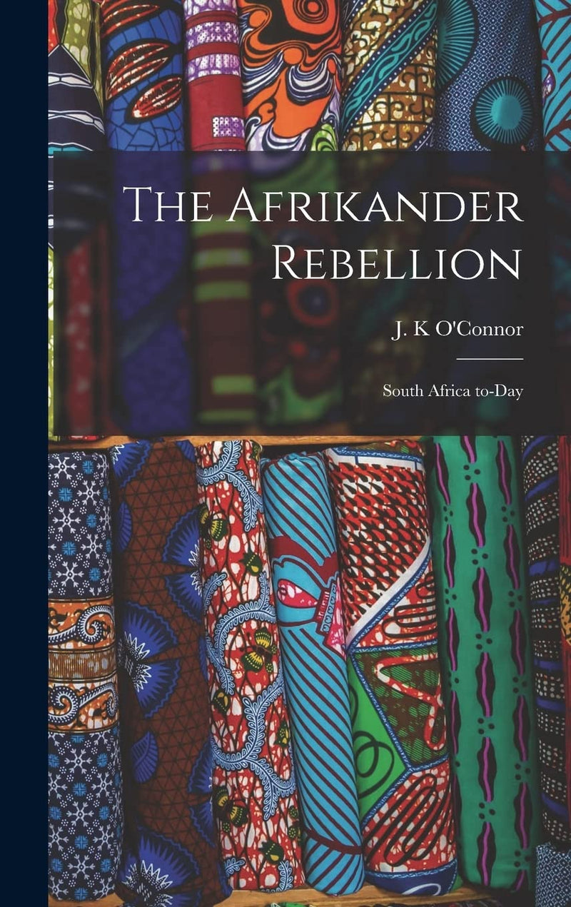 The Afrikander Rebellion: South Africa To-day