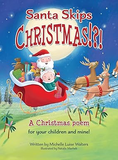 Santa Skips Christmas!?!: A magical and heartwarming Christmas poem!