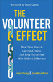 Volunteer Effect: How Your Church Can Find,Train,and Keep Volunteers