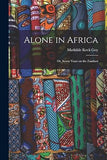 Alone in Africa; or, Seven Years on the Zambesi