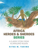 Africa Heroes & Sheroes Series: A Classic Story from Kilimanjaro Region