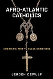 Afro-Atlantic Catholics: America's First Black Christians