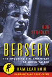 Berserk : the Shocking Life and Death of Edwin Valero