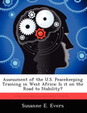 Assessment of the U.S. Peacekeeping Training in West Africa: Is it on the Road to Stability?