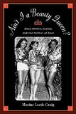 Ain't I a Beauty Queen?: Black Women, Beauty, and the Politics of Race