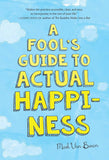 Fool's Guide to Actual Happiness
