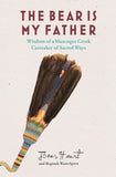 Bear Is My Father: Indigenous Wisdom of a Muscogee Creek Caretaker