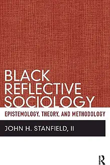 Black Reflective Sociology: Epistemology, Theory, and Methodology