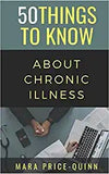 50 Things to Know About Chronic Illness: 50 Things to Know