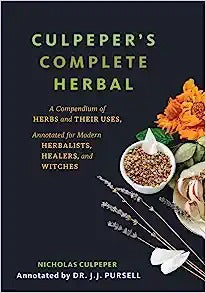 Culpeper's Complete Herbal (Black Cover): A Compendium of Herbs and Their Uses, Annotated for Modern Herbalists, Healers, and Witches