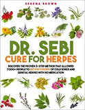 Dr. Sebi Cure for Herpes: Discover the Proven 3-Step Method That Allowed 7000+ People to Get Rid Forever of Cold Sores and Genital Herpes With N