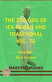 The 256 Odu of Ifa Cuban and Traditional Vol. 75 Osa Odi-Osa Irosun