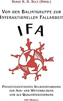 Von der Balintgruppe zur Interaktionelle Fallarbeit (IFA)