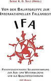 Von der Balintgruppe zur Interaktionelle Fallarbeit (IFA)
