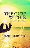 The Cure Within: A History of Mind-Body Medicine