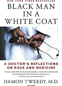 Black Man in a White Coat: A Doctor's Reflections on Race and Medicine