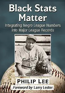 Black STATS Matter: Integrating Negro League Numbers Into Major League Records