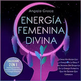 Energía Femenina Divina: Cómo Manifestar Con La Energía De La Diosa Y Los Secretos Del Despertar De La Energía Femenina Que No Quieren Que Cono