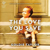 The Love You Save: A Memoir (Original)