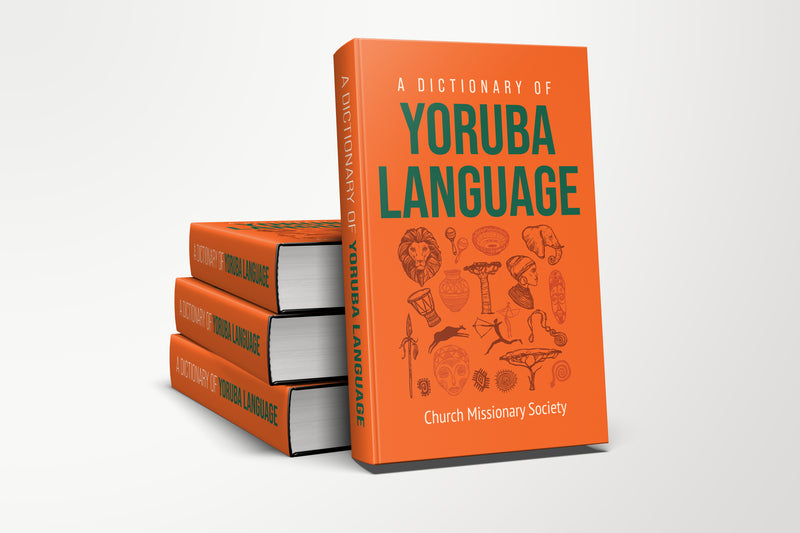 A Dictionary of the Yoruba Language (English and Yoruba Edition)