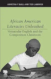 African American Literacies Unleashed: Vernacular English and the Composition Classroom