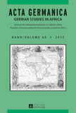 ACTA GERMANICA: GERMAN STUDIES IN AFRICA- Jahrbuch des Germanistenverbandes im südlichen Afrika- Journal of the Association for German