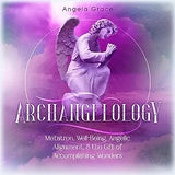 Archangelology: Metatron, Well-Being, Angelic Alignment, & the Gift of Accomplishing Wonders