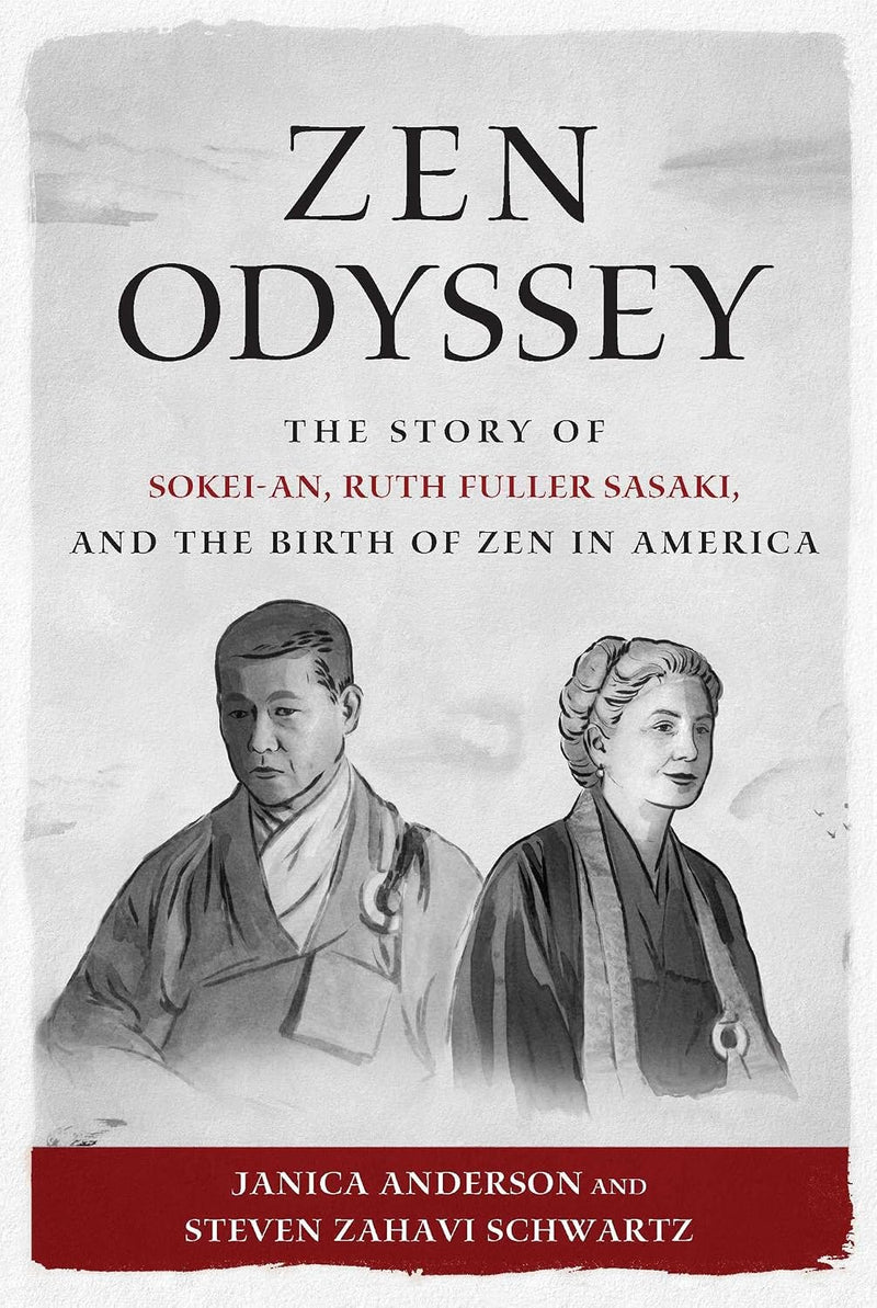 Zen Odyssey: Story of Sokei-An, Ruth Fuller Sasaki, and the Birth of Zen in America