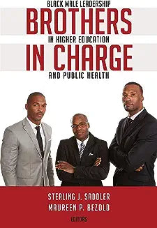 Brothers in Charge: Black Male Leadership in Higher Education and Public Health