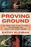 Proving Ground: The Untold Story of the Six Women Who Programmed the World's First Modern Computer