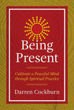 Being Present: Cultivate a Peaceful Mind through Spiritual Practice