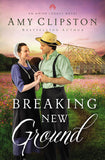 Breaking New Ground: An Uplifting Inspirational Romance