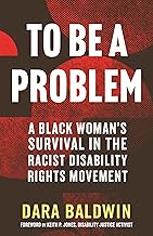 To Be a Problem: A Black Woman's Survival in the Racist Disability Rights Movement