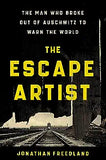 The Escape Artist: The Man Who Broke Out of Auschwitz to Warn the World