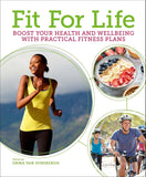 Fit for Life: Boost Your Health and Wellbeing with Practical Fitness Plans