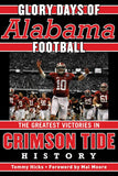 Glory Days : Memorable Games in Alabama Football History